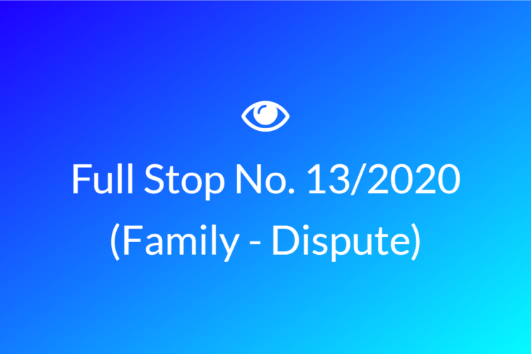 Full Stop No. 13/2020 (Family Dispute)