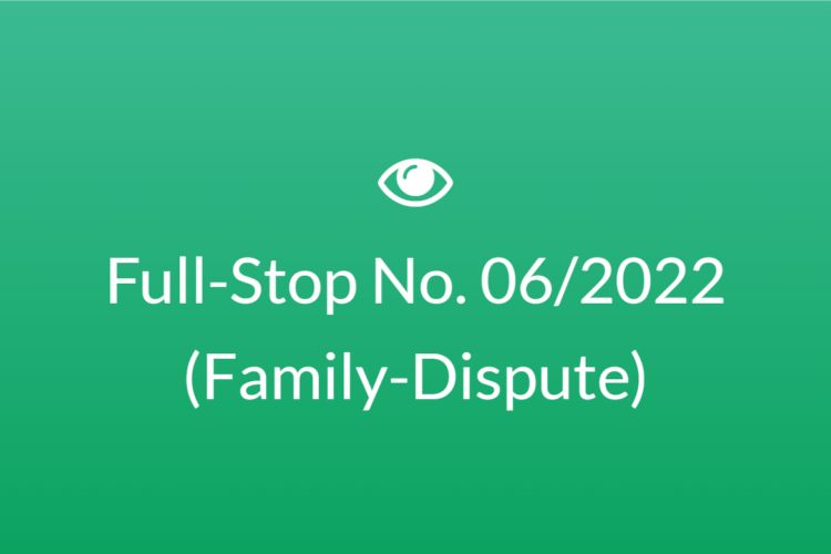 Full Stop No. 06/2022 (Family – Dispute)