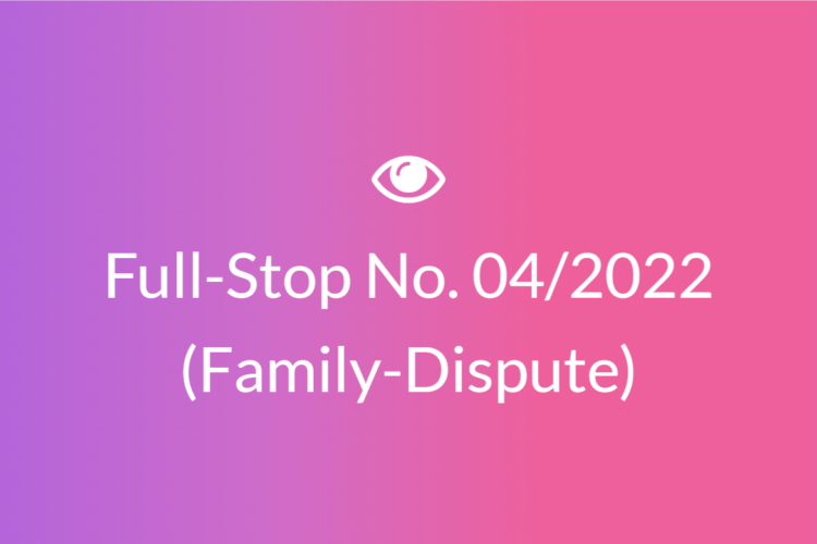 Full Stop No. 04/2022 (Family – Dispute)