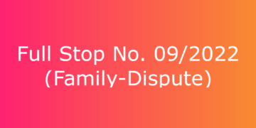 Full Stop No. 09/2022 (Family – Dispute)