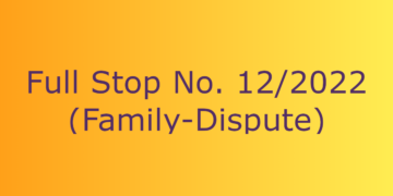 Full Stop No. 12/2022 (Family – Dispute)