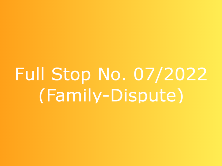 Full-Stop No. 07/2022 (Family-Dispute)