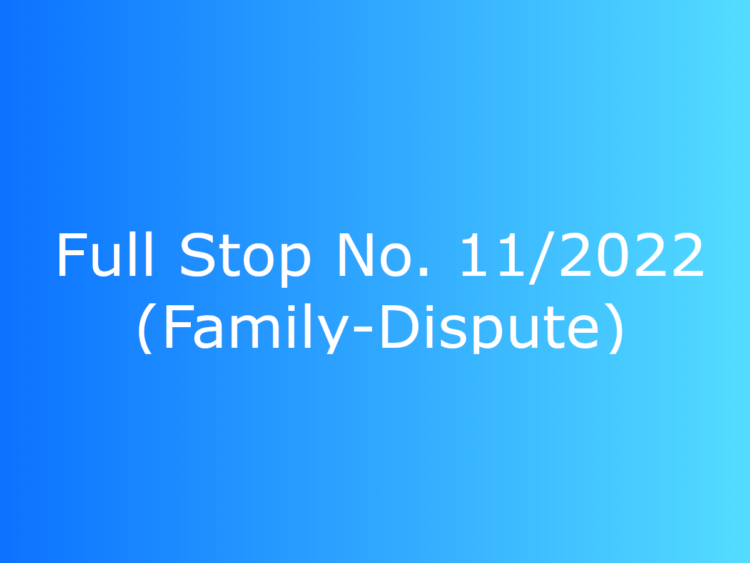 Full-Stop No. 11/2022 (Family-Dispute)