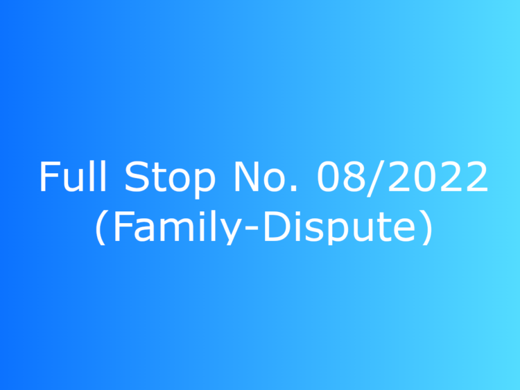 Full-Stop No. 08/2022 (Family-Dispute)