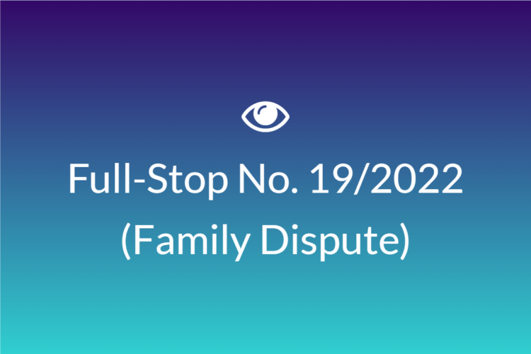 Full Stop No. 19/2022 (Family – Dispute)