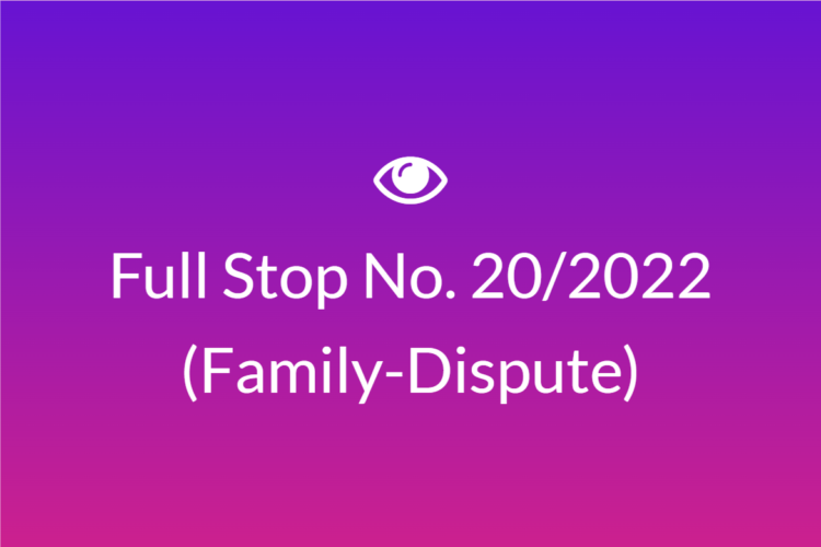 Full Stop No. 20/2022 (Family – Dispute)