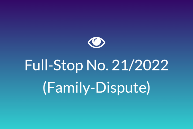 Full Stop No. 21/2022 (Family – Dispute)