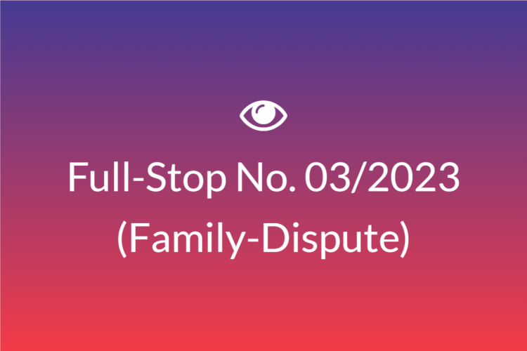 Full Stop No. 03/2023 (Family – Dispute)
