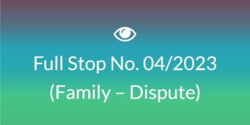 Full Stop No. 04/2023 (Family – Dispute)