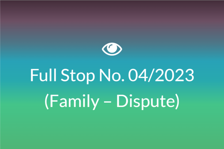 Full Stop No. 04/2023 (Family – Dispute)