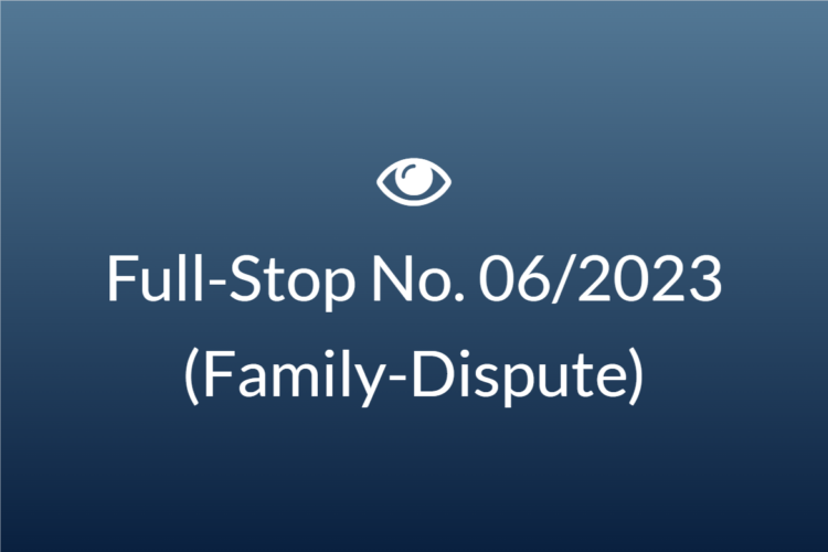 Full Stop No. 06/2023 (Family – Dispute)
