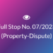 Full Stop No. 07/2023 (Property – Dispute)