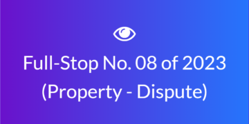 Full Stop No. 08/2023 (Property – Dispute)