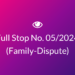 Full Stop No. 05/2024 (Family – Dispute)
