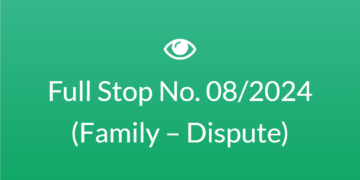 Full Stop No. 08/2024 (Family – Dispute)
