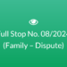 Full Stop No. 08/2024 (Family – Dispute)
