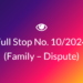 Full Stop No. 10/2024 (Family – Dispute)