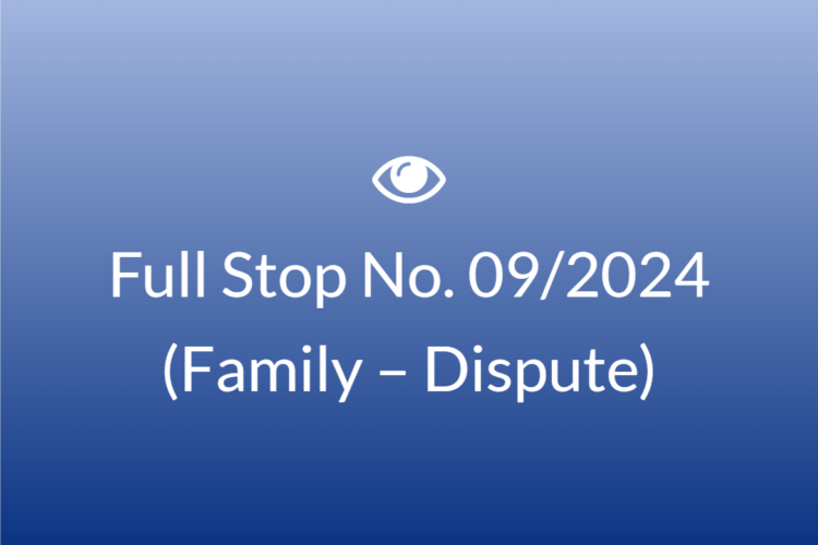 Full Stop No. 09/2024 (Family – Dispute)