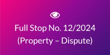 Full Stop No. 12/2024 (Property – Dispute)