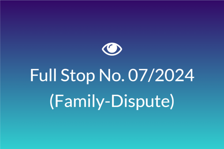 Full Stop No. 07/2024 (Family – Dispute)