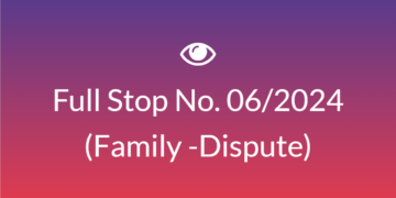 Full Stop No. 06/2024 (Family – Dispute)