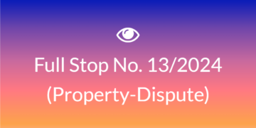 Full Stop No. 13/2024 (Property – Dispute)