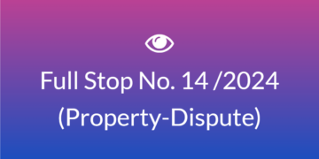 Full Stop No. 14/2024 (Property – Dispute)