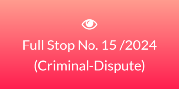 Full Stop No. 15/2024 (Criminal – Dispute)