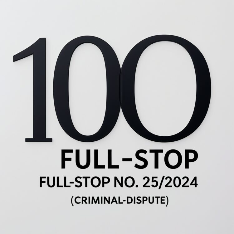 Full Stop No. 25/2024 (Criminal – Dispute) “डिस्प्यूट ईटर का 100वाँ  पूर्ण विराम” 