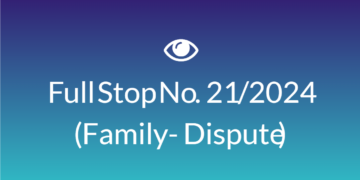 Full Stop No. 21/2024 (Family – Dispute)