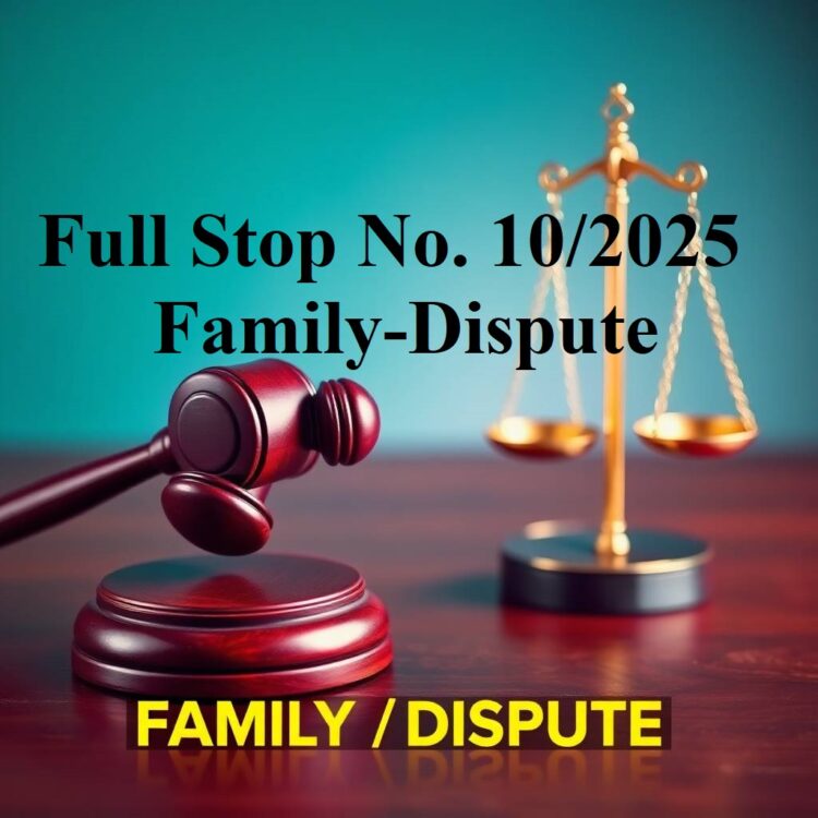 Full-Stop No. 10/2025 (Family-Dispute)