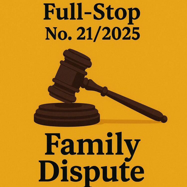 Full Stop No. 21/2025 (Family – Dispute)