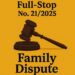 Full Stop No. 21/2025 (Family – Dispute)