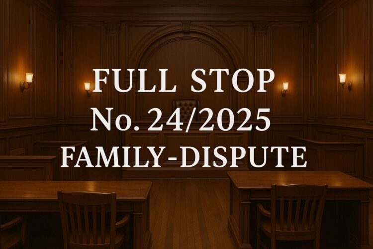 Full-Stop No. 24/2025 (Family Dispute)