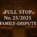 Full-Stop No. 25/2025 (Family Dispute)