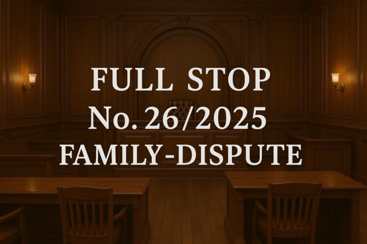 Full-Stop No. 26/2025 (Family Dispute)
