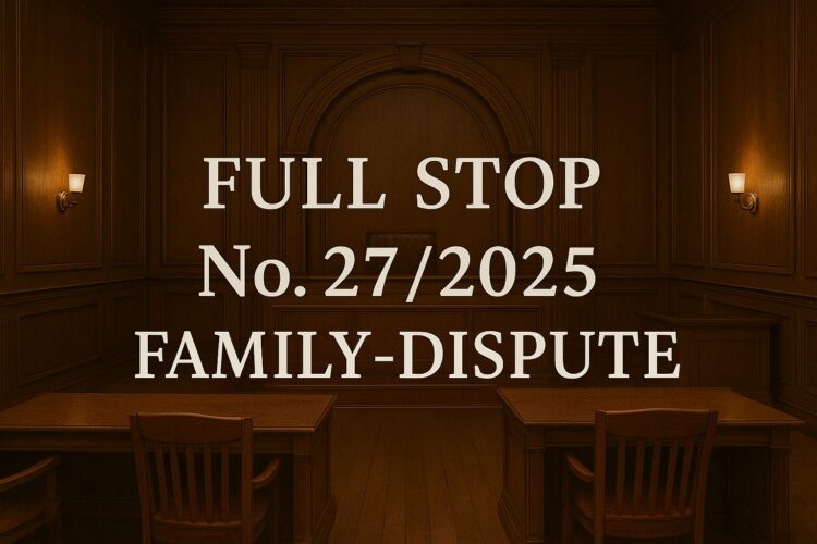 Full-Stop No. 27/2025 (Family Dispute)