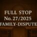 Full-Stop No. 27/2025 (Family Dispute)