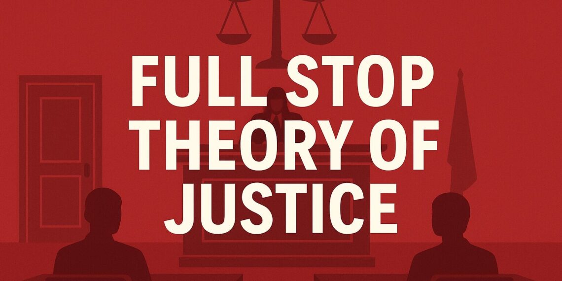 The Full Stop Theory of Justice