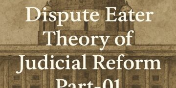 Dispute Eater Theory of Judicial Reform Part-01